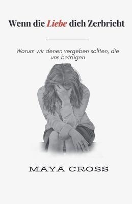 Wenn die Liebe dich Zerbricht - Maya Cross - cover
