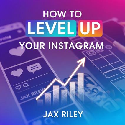 How To Level Up Your Instagram