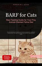 BARF for Cats: Raw Feeding Guide for Your Prey Animal-Oriented Feline Diet