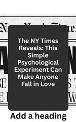The NY Times Reveals: This Simple Psychological Experiment Can Make Anyone Fall in Love