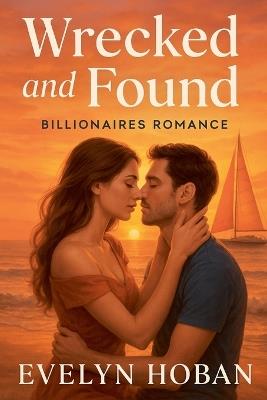 Billionaires Romance: Wrecked and Found - Evelyn Hoban - cover