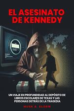El Asesinato de Kennedy: Un Viaje en Profundidad al Depósito de Libros Escolares de Texas y las Personas Detrás de la Tragedia