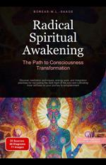 Radical Spiritual Awakening: The Path to Consciousness Transformation