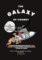 The Galaxy of Comedy The Illustrated 7-in-1 Collection: A Cosmic Adventure of Sci-Fi Clean Comedy, Space Opera & Intergalactic Stand-Up Jokes