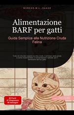 Alimentazione BARF per gatti: Guida Semplice alla Nutrizione Cruda Felina
