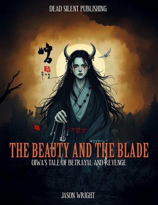 The Beauty and the Blade: Oiwa's Tale of Betrayal and Revenge