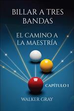 Billar A Tres Bandas - El Camino A La Maestría - Capítulo 1