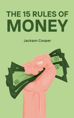 The 15 Rules of Money - Jackson Cooper - cover