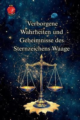 Verborgene Wahrheiten und Geheimnisse des Sternzeichens Waage - Alina Rubi - cover
