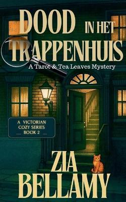 dood in het trappenhuis: Een Victoriaans Gezellig Mysterie met Bovennatuurlijke Elementen - Zia Bellamy - cover