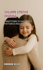Sviluppo Emotivo Infantile: Traiettorie Di Sviluppo E Fattori Di Rischio