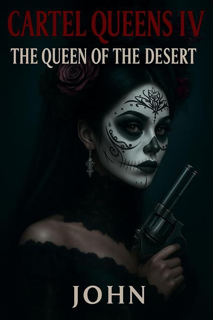 Cartel Queens IV: The Queen of the Desert
