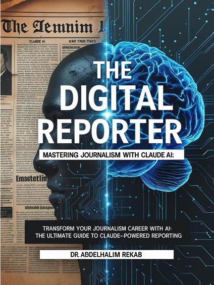 The Digital Reporter: Mastering Journalism with Claude AI