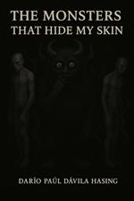 The Monsters That Hide My Skin