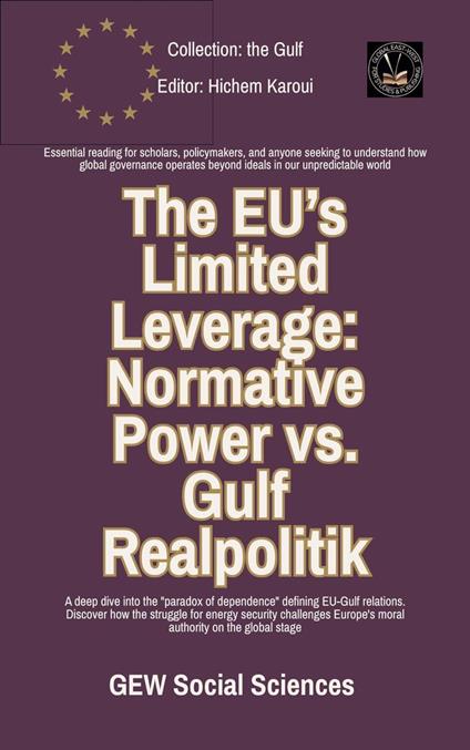The EU’s Limited Leverage: Normative Power vs. Gulf Realpolitik