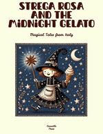 Strega Rosa and the Midnight Gelato: Magical Tales from Italy