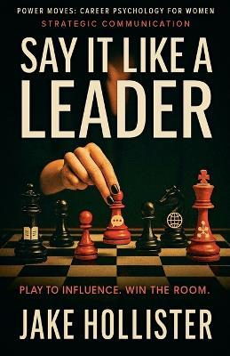 Say It Like a Leader - Jake Hollister - cover