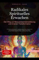 Radikales Spirituelles Erwachen: Der Weg zur Bewusstseinserweiterung und inneren Transformation