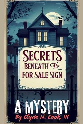 Secrets Beneath the For Sale Sign - Clyde N Cook - cover
