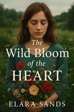 The Wild Bloom of the Heart