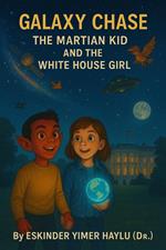 Galaxy Chase: The Martian Kid and the White House Girl