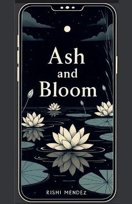 Ash and Bloom - Rishi Mendez - cover