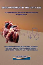 Hemodynamics in the Cath Lab: A Comprehensive Guide for Cardiovascular Technologists
