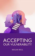 Accepting Our Vulnerability