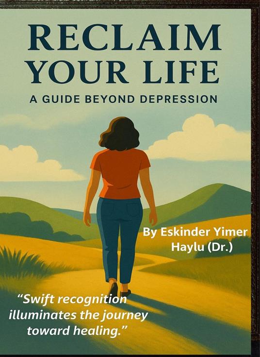 Reclaim Your Life A Guide Beyond Depression - Eskinder Yimer Haylu - ebook