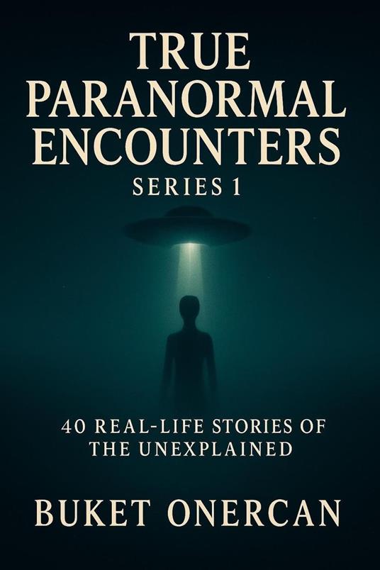 True Paranormal Encounters Series 1