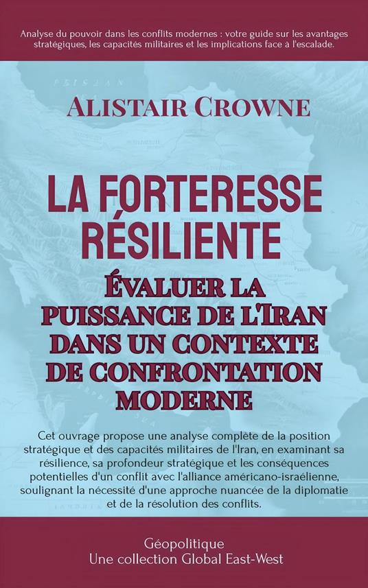 La forteresse résiliente : Évaluer la puissance de l'Iran dans un contexte de confrontation moderne
