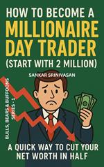 How to Become a Millionaire Day Trader (Start with 2 Million)