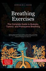 Breathing Exercises: The Complete Guide to Buteyko, Tummo, and Pranayama Breathing