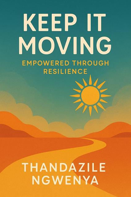 Keep It Moving - Empowered Through Resilience