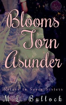 Blooms Torn Asunder - M L Bullock - cover