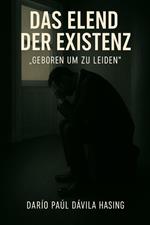 Das Elend Der Existenz „Geboren Um Zu Leiden“