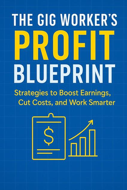 The Gig Worker’s Profit Blueprint