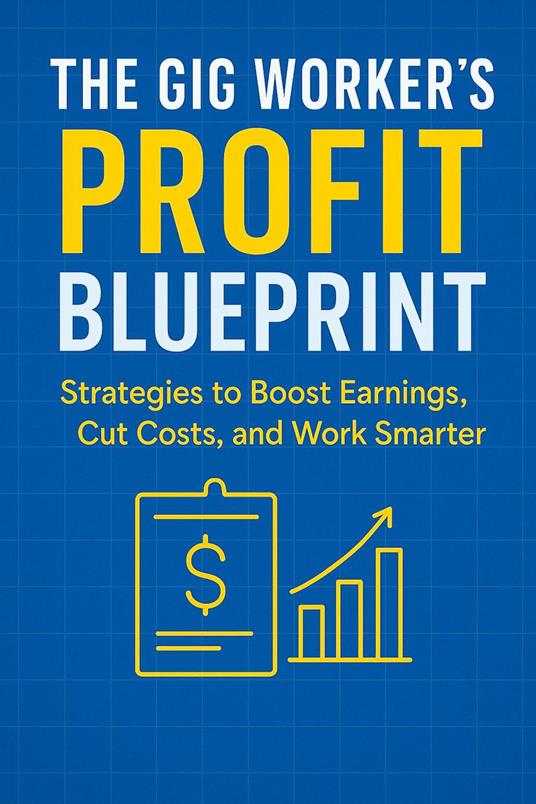 The Gig Worker’s Profit Blueprint