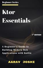 Ktor Essentials: A Beginner’s Guide to Building Modern Web Applications with Kotlin