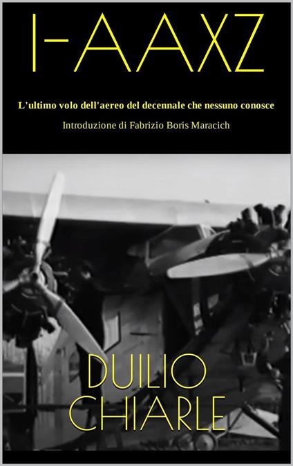 I-AAXZ - L'ultimo volo dell'aereo del decennale che nessuno conosce - Duilio Chiarle - ebook