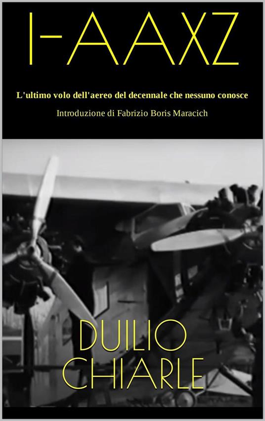 I-AAXZ - L'ultimo volo dell'aereo del decennale che nessuno conosce - Duilio Chiarle - ebook