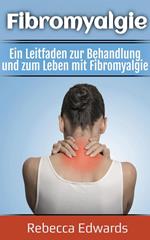 Fibromyalgie: Ein Leitfaden zur Behandlung und zum Leben mit Fibromyalgie