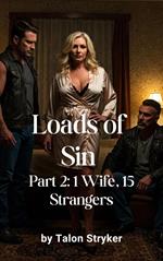 Loads of Sin Part 2: 1 Wife, 15 Strangers