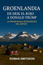 Groenlandia: De Erik el Rojo a Donald Trump. La Importancia Estratégica del Ártico