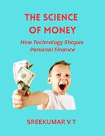 The Science of Money: How Technology Shapes Personal Finance