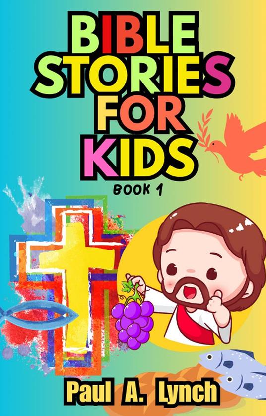 Bible Stories for Kids - Paul A. Lynch - ebook