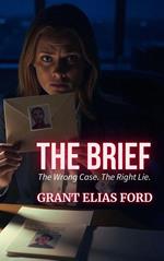 The Brief: The Wrong Case. The Right Lie.