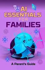 AI Essentials for Families: A Parent's Guide