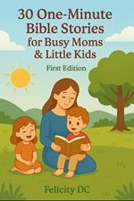 30 One-Minute Bible Stories for Busy Moms and Little Kids