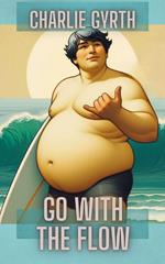Go with the Flow: A Gay Gainer Erotic Romance